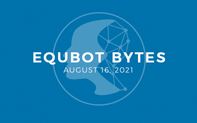 EquBot Bytes for August 16, 2021