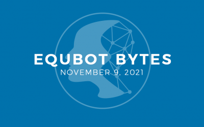 EquBot Bytes for November 9, 2021